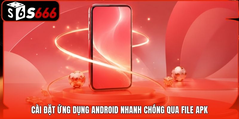 Cài đặt ứng dụng Android nhanh chóng qua file APK