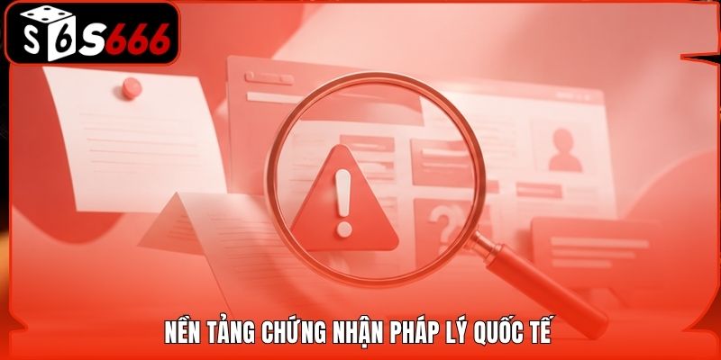 Nền tảng chứng nhận pháp lý quốc tế