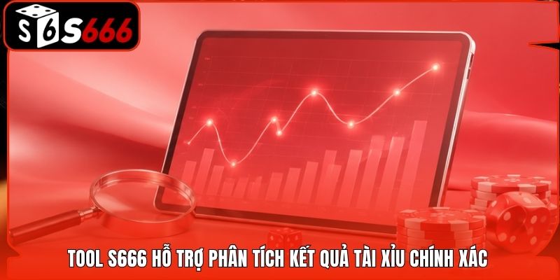 Tool S666 hỗ trợ phân tích kết quả Tài Xỉu chính xác